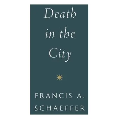 Death in the City - Schaeffer, Francis A.