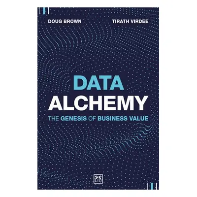 Data Alchemy - Virdee, Tirath a Brown, Doug