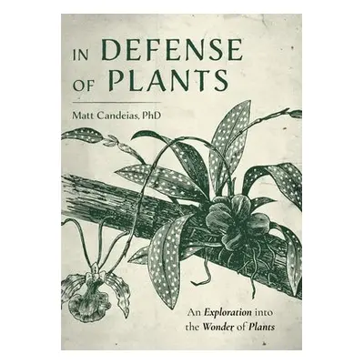 In Defense of Plants - Candeias, Matt, PhD