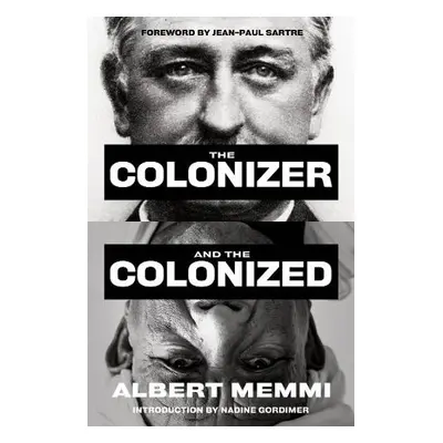 Colonizer and the Colonized - Memmi, Albert