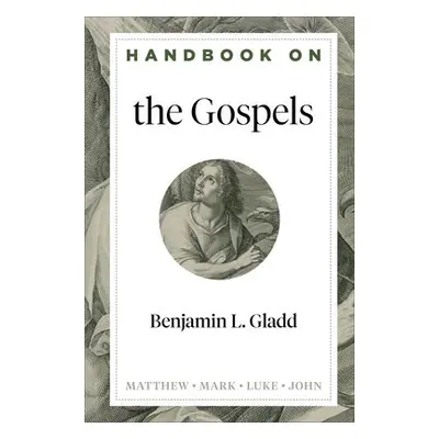 Handbook on the Gospels - Gladd, Benjamin L. a Gladd, Benjamin