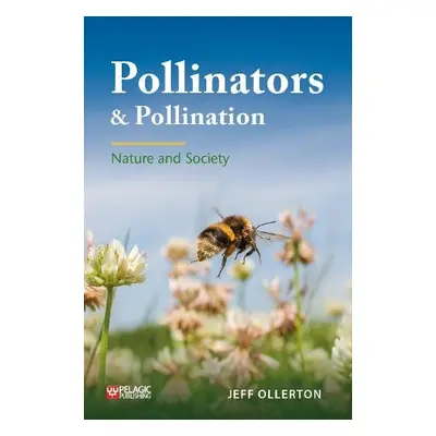 Pollinators and Pollination - Ollerton, Jeff