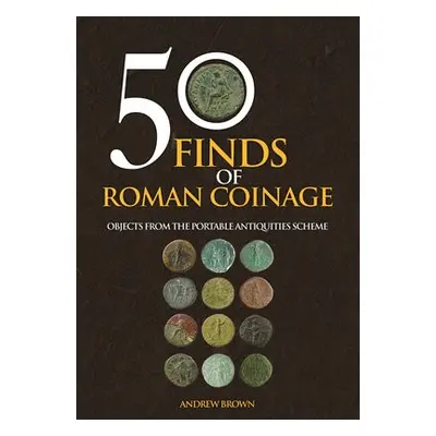 50 Finds of Roman Coinage - Brown, Andrew