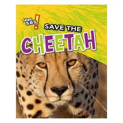 Save the Cheetah - Spilsbury, Louise