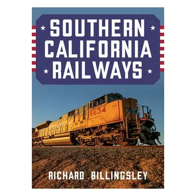 Southern California Railways - Billingsley, Richard