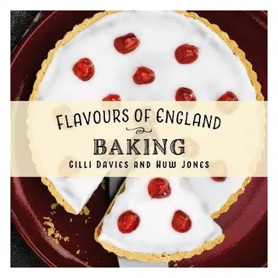 Flavours of England: Baking - Davies, Gilli