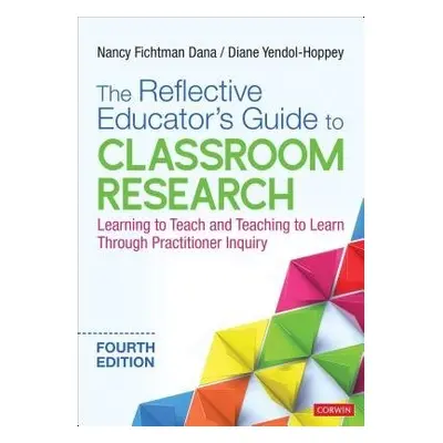 Reflective Educator's Guide to Classroom Research - Fichtman Dana, Nancy (University of Florida,