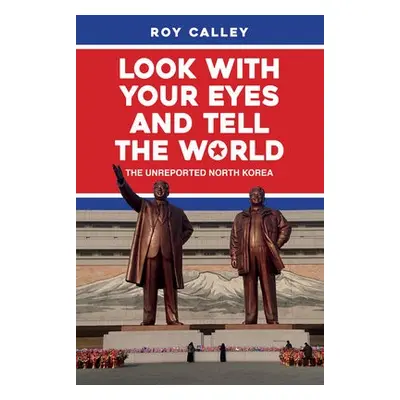 Look with your Eyes and Tell the World - Calley, Roy