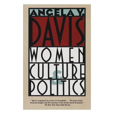 Women, Culture a Politics - Davis, Angela Y.