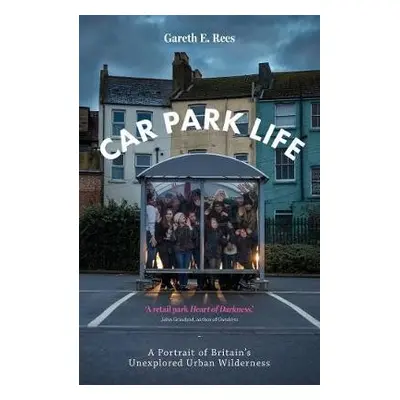 Car Park Life - E. Rees, Gareth