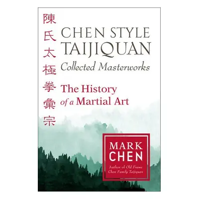 Chen Style Taijiquan Collected Masterworks - Chen, Mark