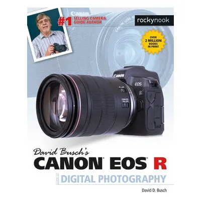 David Busch's Canon EOS R Guide - Busch, David D.