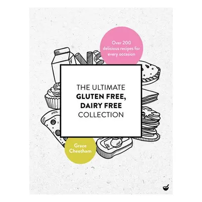 Ultimate Gluten-Free, Dairy-Free Collection - Cheetham, Grace