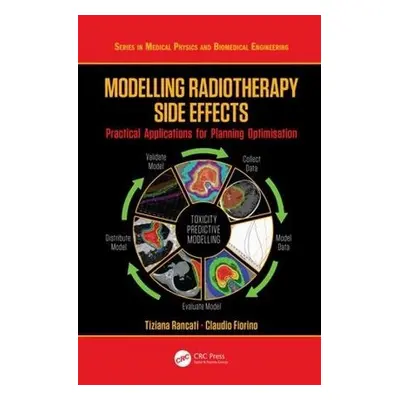 Modelling Radiotherapy Side Effects - Rancati, Tiziana a Fiorino, Claudio