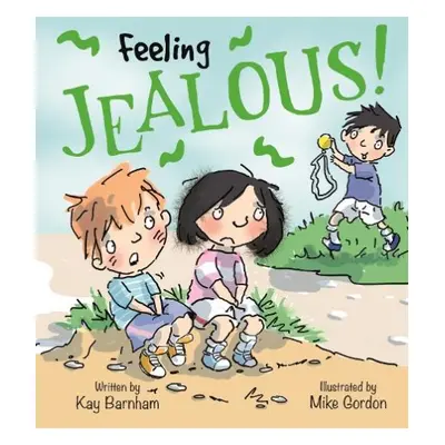 Feelings and Emotions: Feeling Jealous - Barnham, Kay