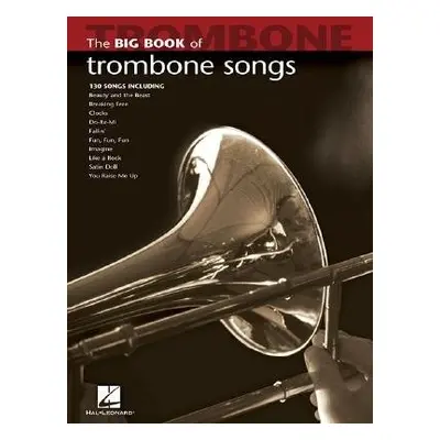 Big Book of Trombone Songs - Hal Leonard Publishing Corporation