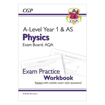 A-Level Physics: AQA Year 1 a AS Exam Practice Workbook - includes Answers - CGP Books