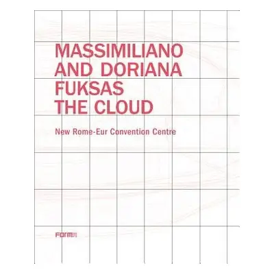 Massimiliano and Doriana Fuksas: The Cloud - Giovannini, Joseph