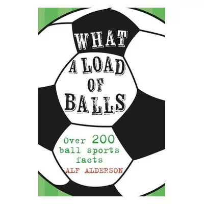 What a Load of Balls - Alderson, Alf