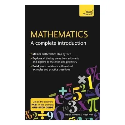 Mathematics: A Complete Introduction - Neill, Hugh a Johnson, Trevor