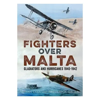 Fighters Over Malta - Cull, Brian a Galea, Frederick