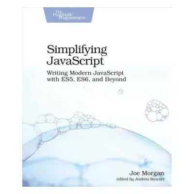 Simplifying JavaScript - Morgan, Joe