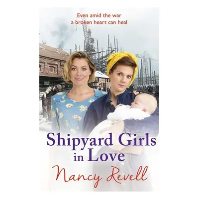 Shipyard Girls in Love - Revell, Nancy