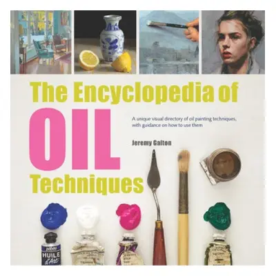 Encyclopedia of Oil Techniques - Galton, Jeremy