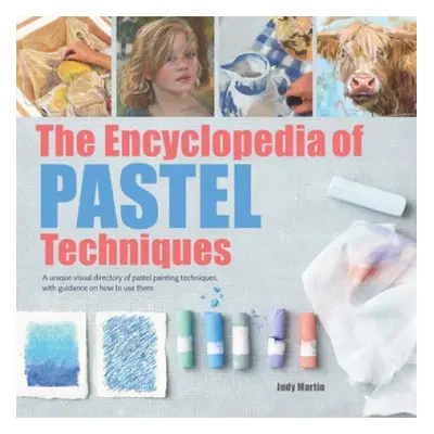 Encyclopedia of Pastel Techniques - Martin, Judy