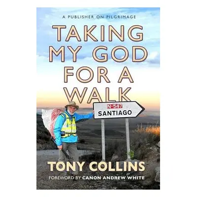 Taking My God for a Walk - Collins, Tony