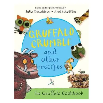 Gruffalo Crumble and Other Recipes - Donaldson, Julia