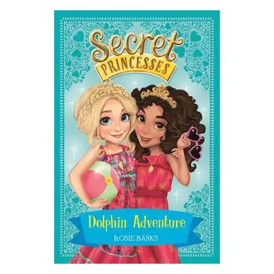 Secret Princesses: Dolphin Adventure - Banks, Rosie