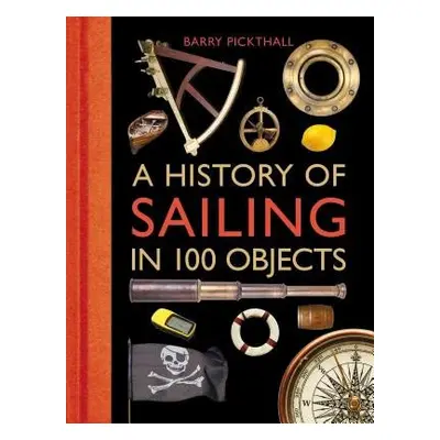 History of Sailing in 100 Objects - Pickthall, Barry