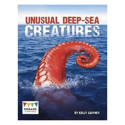 Unusual Deep-sea Creatures - Gaffney, Kelly