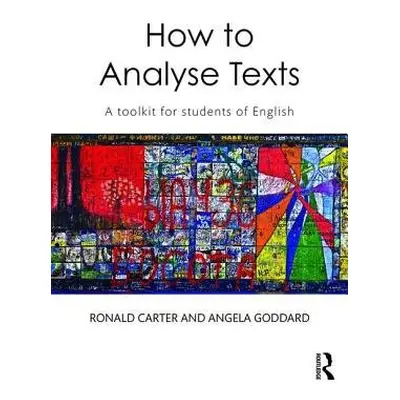 How to Analyse Texts - Carter, Ronald (University of Nottingham, UK) a Goddard, Angela (formerly