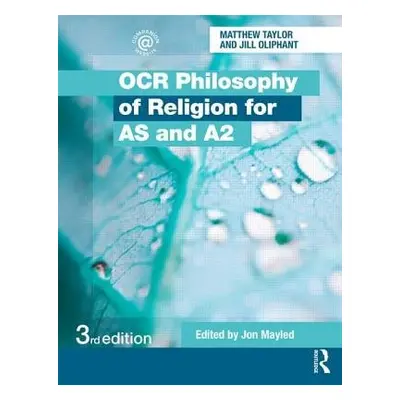 OCR Philosophy of Religion for AS and A2 - Oliphant, Jill a Taylor, Matthew