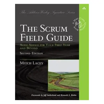 Scrum Field Guide, The - Lacey, Mitch