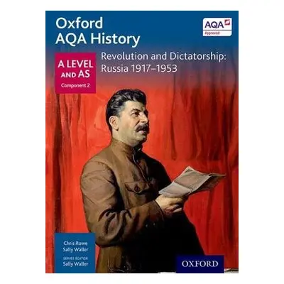 Oxford AQA History for A Level: Revolution and Dictatorship: Russia 1917-1953 - Waller, Sally a 