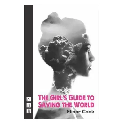 Girl's Guide to Saving the World - Cook, Elinor