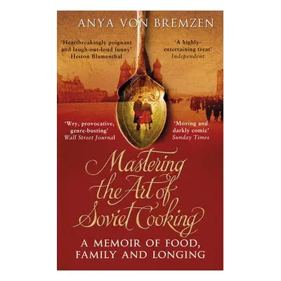 Mastering the Art of Soviet Cooking - von Bremzen, Anya