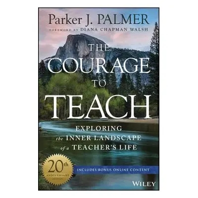 Courage to Teach - Palmer, Parker J.