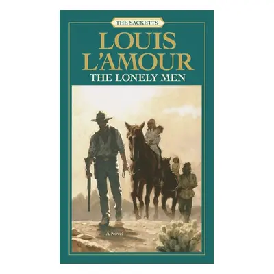 Lonely Men: The Sacketts - L'Amour, Louis