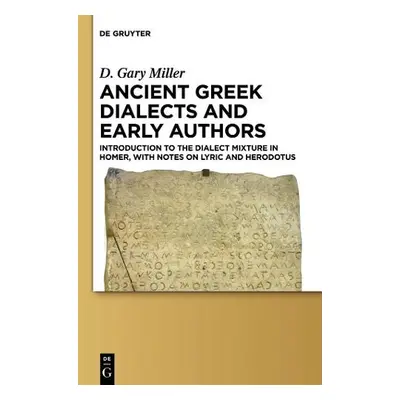 Ancient Greek Dialects and Early Authors - Miller, D. Gary