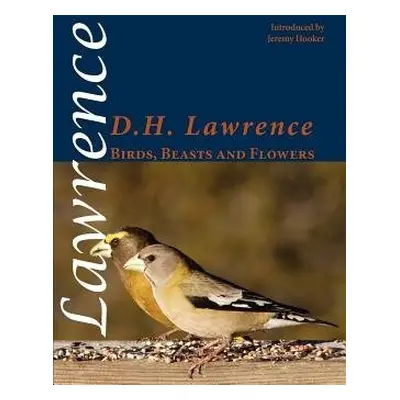 Birds, Beasts and Flowers - Lawrence, D. H.