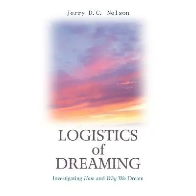 Logistics of Dreaming - Nelson, Jerry DC