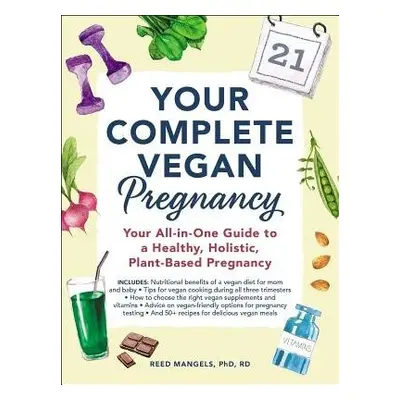 Your Complete Vegan Pregnancy - Mangels, Reed