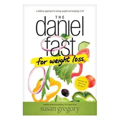 Daniel Fast for Weight Loss - Gregory, Susan