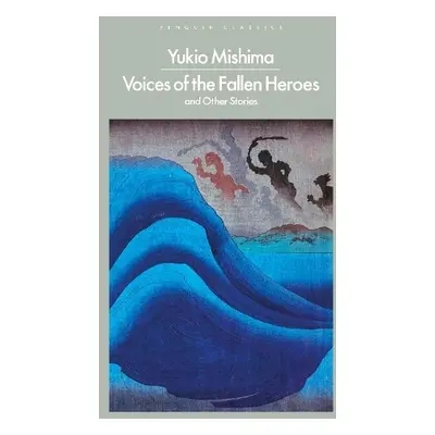 Voices of the Fallen Heroes - Mishima, Yukio