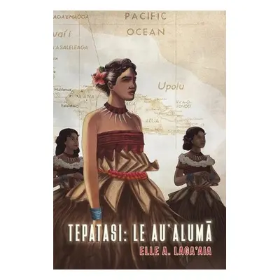 Tepatasi: Le Au’aluma - Laga’aia, Elle A.