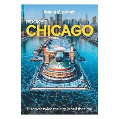 Lonely Planet Pocket Chicago - Lonely Planet a Keith, Lauren